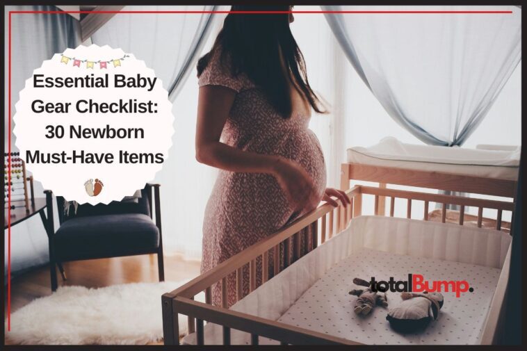 Essential Baby Gear Checklist: 30 Newborn Must-Have Items
