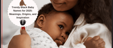 Trendy Black Baby Names for 2025: Meanings, Origins, and Inspiration