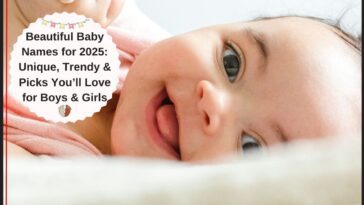 Beautiful Baby Names for 2025 Unique, Trendy & Picks You’ll Love for Boys & Girls