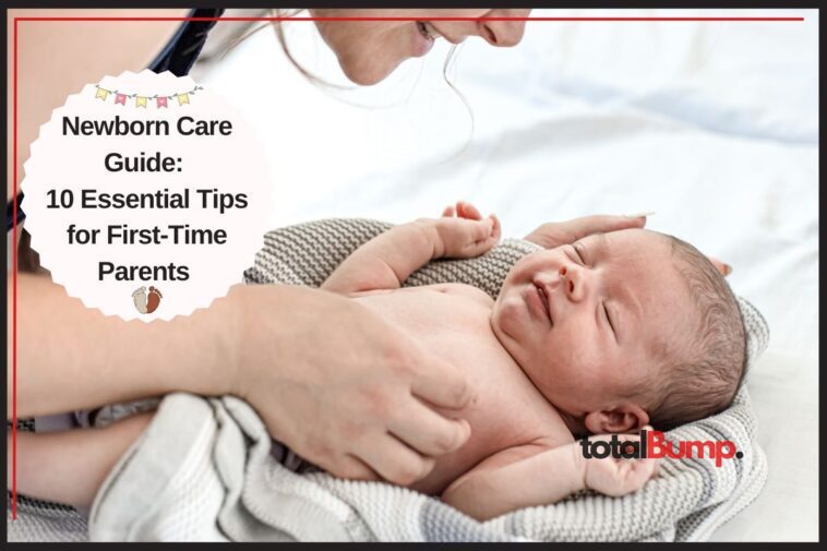 Newborn Care Guide 10 Essential Tips for First-Time Parents