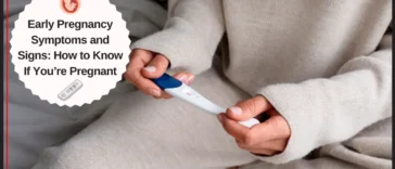 Early Pregnancy Symptoms and Signs: How to Know If You’re Pregnant