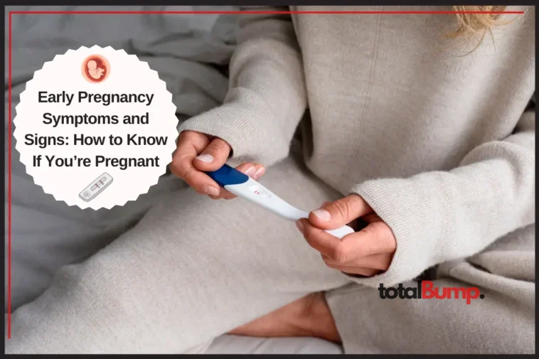 Early Pregnancy Symptoms and Signs: How to Know If You’re Pregnant