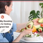Fertility Boosting Foods for Getting Pregnant fast