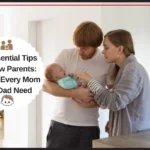 Tips for New Parents Advice Every Mom and Dad Need