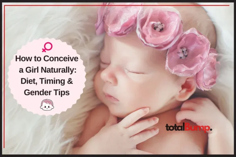 How to Conceive a Girl Naturally: Diet, Timing & Gender Tips