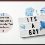 How to Get Pregnant with a Boy Naturally: Tips & Methods