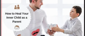 How to Heal Your Inner Child as a Parent