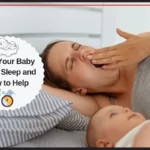 Why Your Baby Won’t Sleep and How to Help