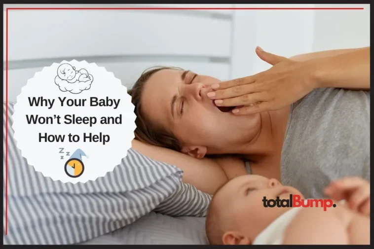 Why Your Baby Won’t Sleep and How to Help
